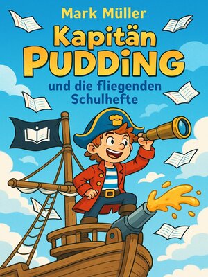 cover image of Kapitän Pudding und die fliegenden Schulhefte